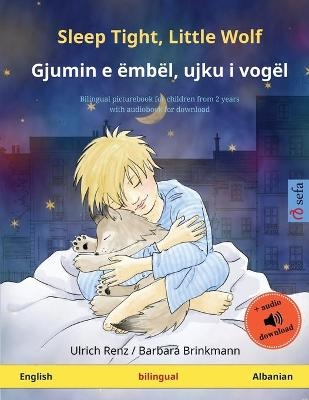 Sleep Tight, Little Wolf - Gjumin e &Atilde;&laquo;mb&Atilde;&laquo;l, ujku i vog&Atilde;&laquo;l (English - Albanian) - Ulrich Renz