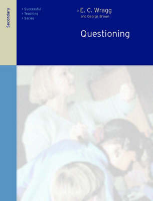 Questioning in the Secondary School -  Dr George A Brown,  Prof E C Wragg