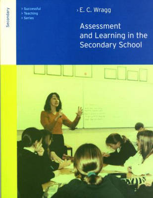 Assessment and Learning in the Secondary School -  Prof E C Wragg