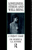 Loneliness, Stress and Well-Being -  G A Kupshik,  G. A. Kupshik,  P. M. Murphy