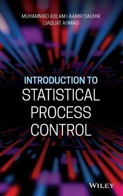 Introduction to Statistical Process Control - Muhammad Aslam, Aamir Saghir, Liaquat Ahmad