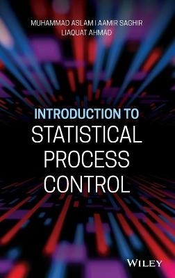 Introduction to Statistical Process Control - Muhammad Aslam, Aamir Saghir, Liaquat Ahmad