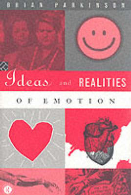 Ideas and Realities of Emotion -  Brian Parkinson
