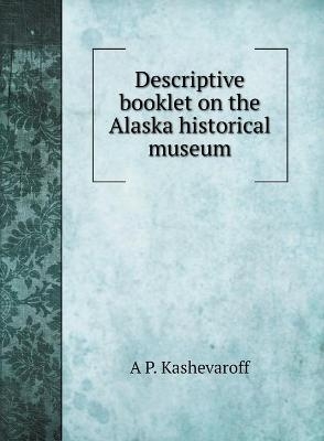 Descriptive booklet on the Alaska historical museum