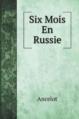 Six Mois En Russie
