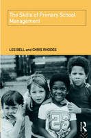 Skills of Primary School Management -  Les Bell,  Chris Rhodes