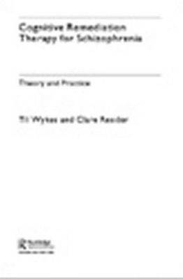 Cognitive Remediation Therapy for Schizophrenia -  Dr Clare Reeder,  Professor Til Wykes