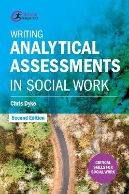 Writing Analytical Assessments in Social Work - Chris Dyke