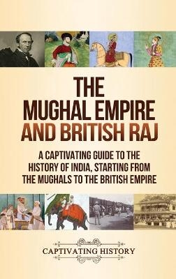 The Mughal Empire and British Raj - Captivating History