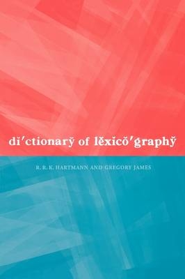 Dictionary of Lexicography -  R. R. K. Hartmann,  Gregory James
