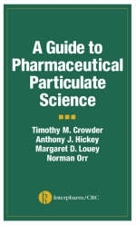 A Guide to Pharmaceutical Particulate Science -  Timothy M. Crowder, USA) Hickey Anthony J. (University of North Carolina at Chapel Hill,  Margaret D. Louey,  Norman Orr