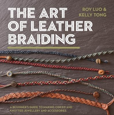The Art of Leather Braiding - Roy Luo, Kelly Tong