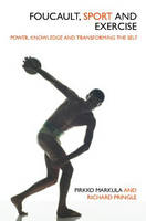 Foucault, Sport and Exercise -  Pirkko Markula-Denison,  Richard Pringle