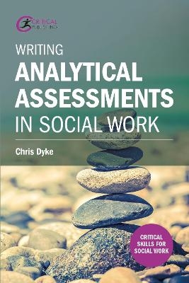 Writing Analytical Assessments in Social Work - Chris Dyke