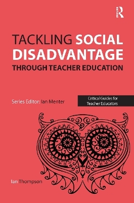 Tackling Social Disadvantage through Teacher Education - Ian Thompson