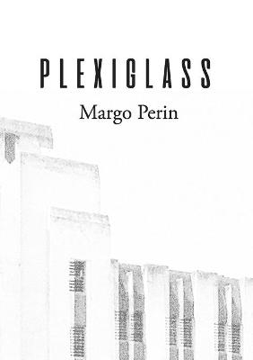 Plexiglass - Margo Perin