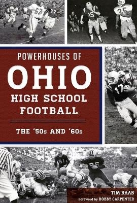 Powerhouses of Ohio High School Football - Tim Raab