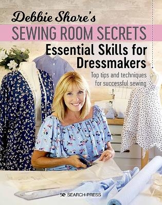 Debbie Shore's Sewing Room Secrets: Essential Skills for Dressmakers - Debbie Shore