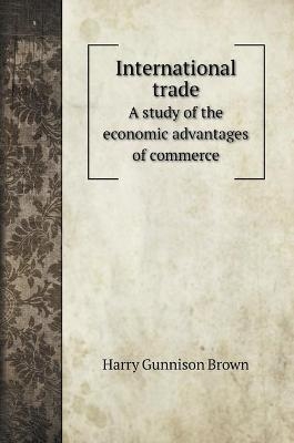 International trade - Harry Gunnison Brown