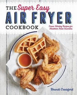 The Super Easy Air Fryer Cookbook