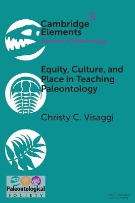 Equity, Culture, and Place in Teaching Paleontology - Christy C. Visaggi