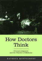How Doctors Think -  Kathryn Montgomery