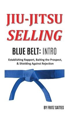 Jiu Jitsu Selling - Fritz Sattes