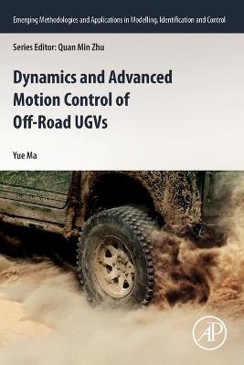Dynamics and Advanced Motion Control of Off-Road UGVs - Yue Ma