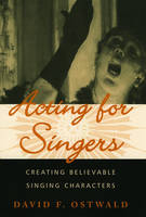 Acting for Singers -  David F. Ostwald
