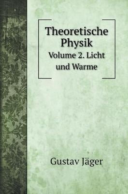 Theoretische Physik - Gustav J&auml;ger