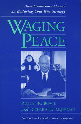 Waging Peace -  Robert R. Bowie,  Richard H. Immerman