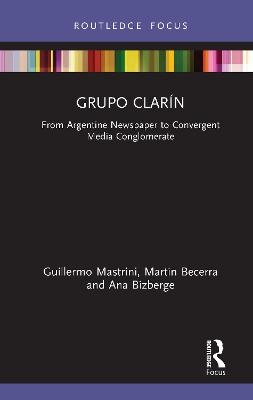 Grupo Clar&iacute;n - Guillermo Mastrini, Martin Becerra, Ana Bizberge