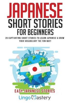 Japanese Short Stories for Beginners -  Lingo Mastery