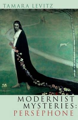 Modernist Mysteries: Persephone -  Tamara Levitz