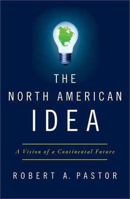 North American Idea -  Robert A. Pastor