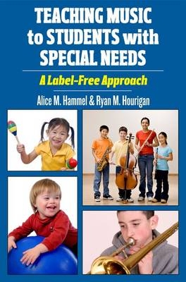 Teaching Music to Students with Special Needs -  Alice M. Hammel,  Ryan M. Hourigan