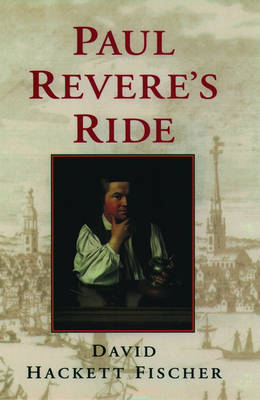 Paul Revere's Ride -  David Hackett Fischer
