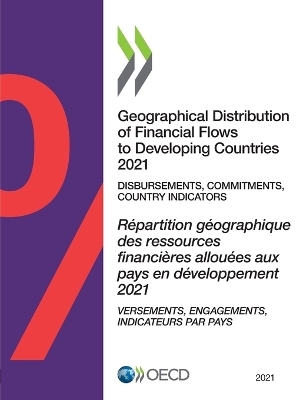 Geographical distribution of financial flows to developing countries 2021 -  Organisation for Economic Co-operation and Development: Development Assistance Committee