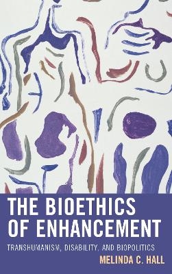 The Bioethics of Enhancement - Melinda Hall