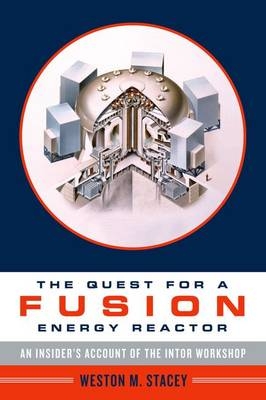 Quest for a Fusion Energy Reactor -  Weston Stacey