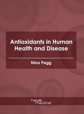 Antioxidants in Human Health and Disease