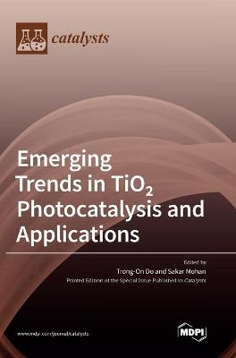 Emerging Trends in TiO 2 Photocatalysis and Applications