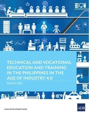 Technical and Vocational Education and Training in the Philippines in the Age of Industry 4.0 -  Asian Development Bank