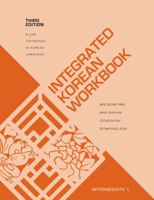 Integrated Korean Workbook - Mee-Jeong Park, Joowon Suh, Mary Shin Kim, Seonkyung Jeon