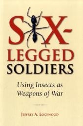 Six-Legged Soldiers -  Jeffrey A. Lockwood