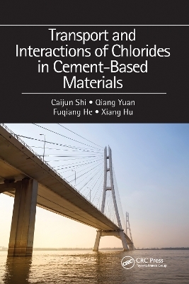Transport and Interactions of Chlorides in Cement-based Materials - Caijun Shi, Qiang Yuan, Fuqiang He, Xiang Hu