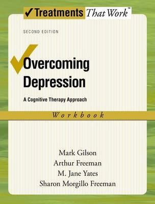Overcoming Depression -  Arthur Freeman,  Sharon Morgillo Freeman,  Mark Gilson,  M. Jane Yates