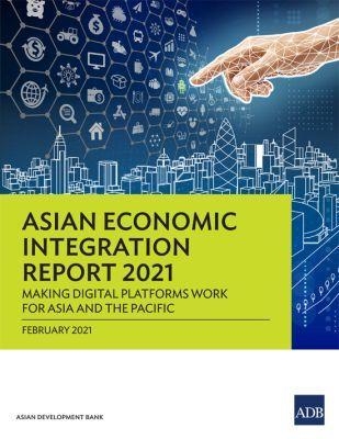 Asian Economic Integration Report 2021 -  Asian Development Bank