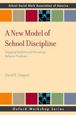 New Model of School Discipline -  David R. Dupper