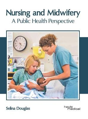 Nursing and Midwifery: A Public Health Perspective